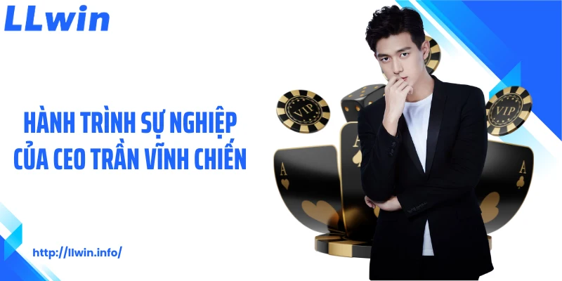 Hành trình sự nghiệp của CEO Trần Vĩnh Chiến