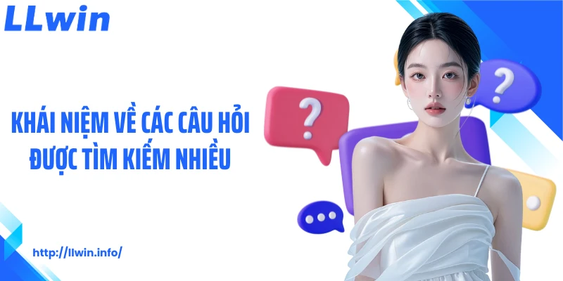 Khái niệm về các câu hỏi được tìm kiếm nhiều