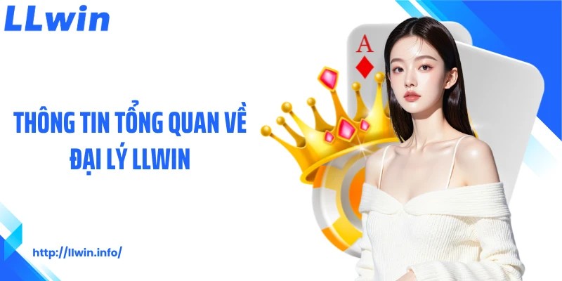 Thông tin tổng quan về đại lý LLWIN